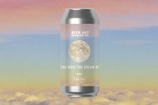 FOR WHAT YOU DREAM OF / DIPA / 8.8%ABV